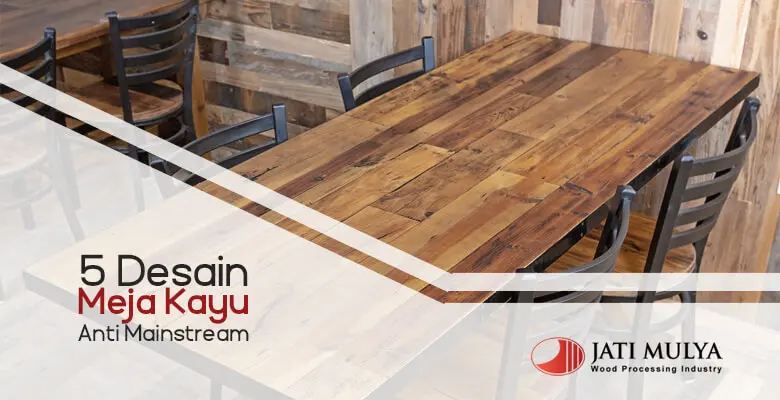 5 Desain Meja Kayu Anti Mainstream!