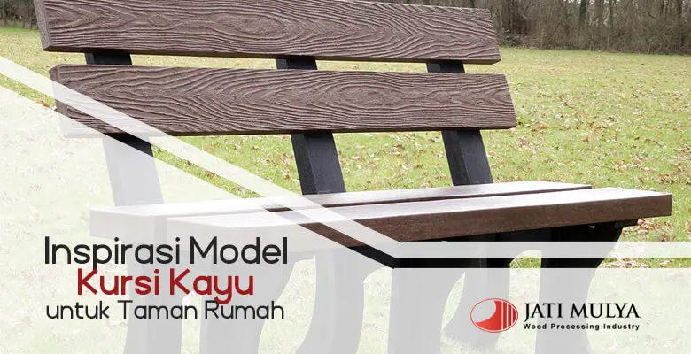 Inspirasi Model Kursi Kayu untuk Taman Rumah