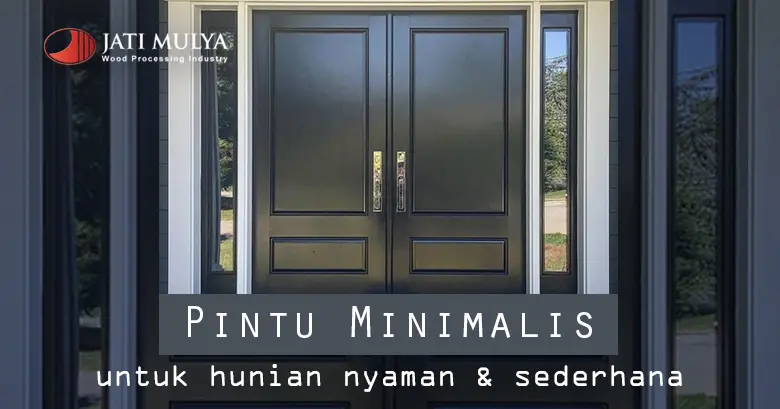 Pintu Minimalis, Pilihan Tepat untuk Hunian Nyaman dan Sederhana