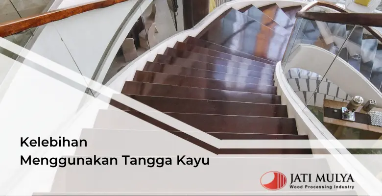 Kelebihan Menggunakan Tangga Kayu