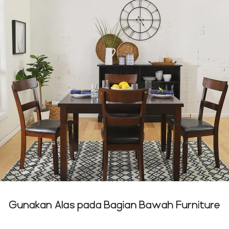 3. Gunakan alas pada bagian bawah furnitur