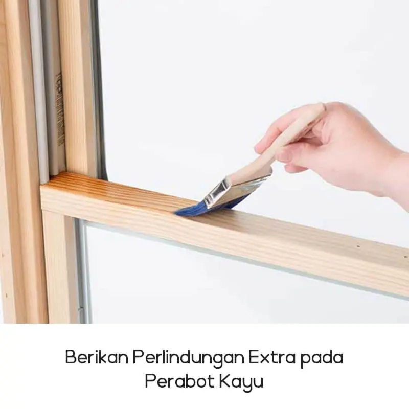 Berikan perlindungan ekstra pada perabot kayu 