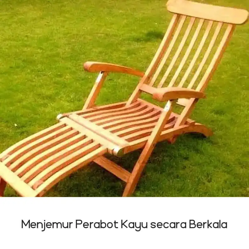 Menjemur perabot kayu secara berkala